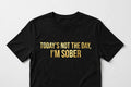 Black tee with gold 'Today's Not the Day, I'm Sober' lettering on the front
